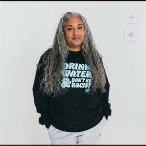 (Merch) Official AOC Shop- “Drink Water & Don’t Be Racist” Sweatshirt - Unisex S